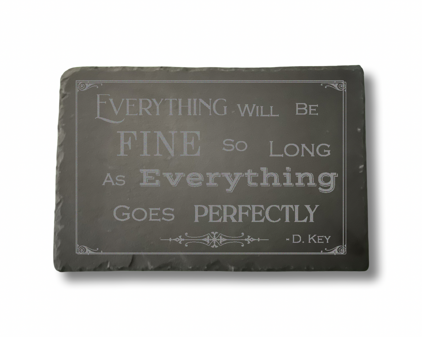 "Everything Will Be Fine..."Engraved Slate - Slate Stone Wall/Desk/Door Decor