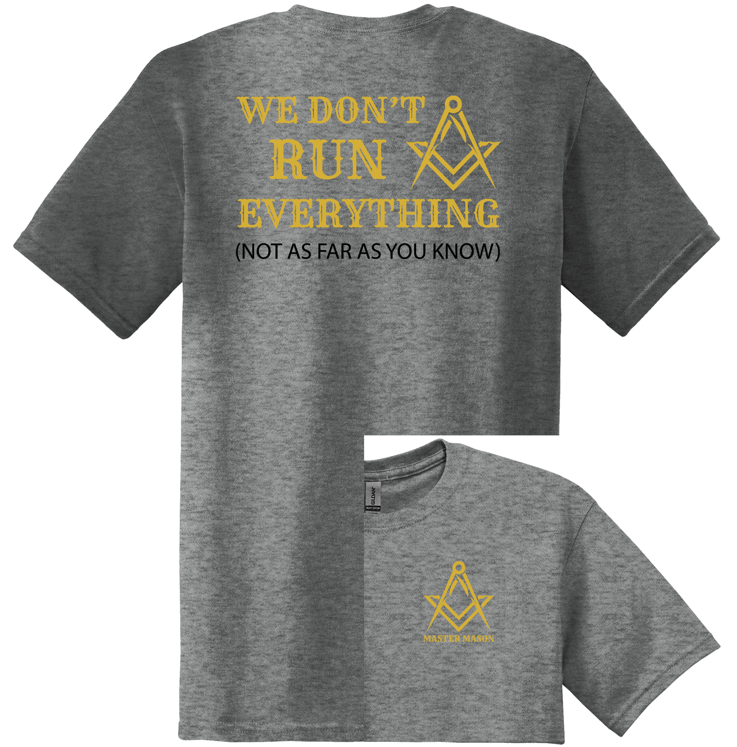 "WE DON'T RUN EVERYTHING...(NOT AS FAR AS YOU KNOW)" Freemasons T-SHIRT